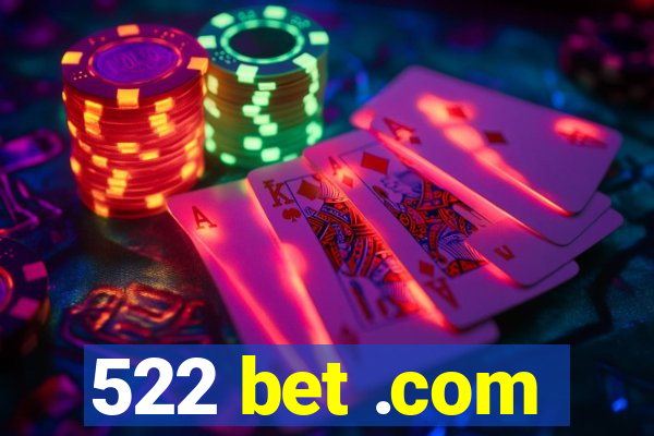 522 bet .com